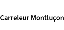 Carreleur Montluçon